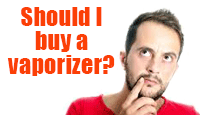 Should You Buy Vaporizers? – Useful Tips