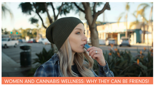 Women and Cannabis Wellness - Why They Can Be Friends!